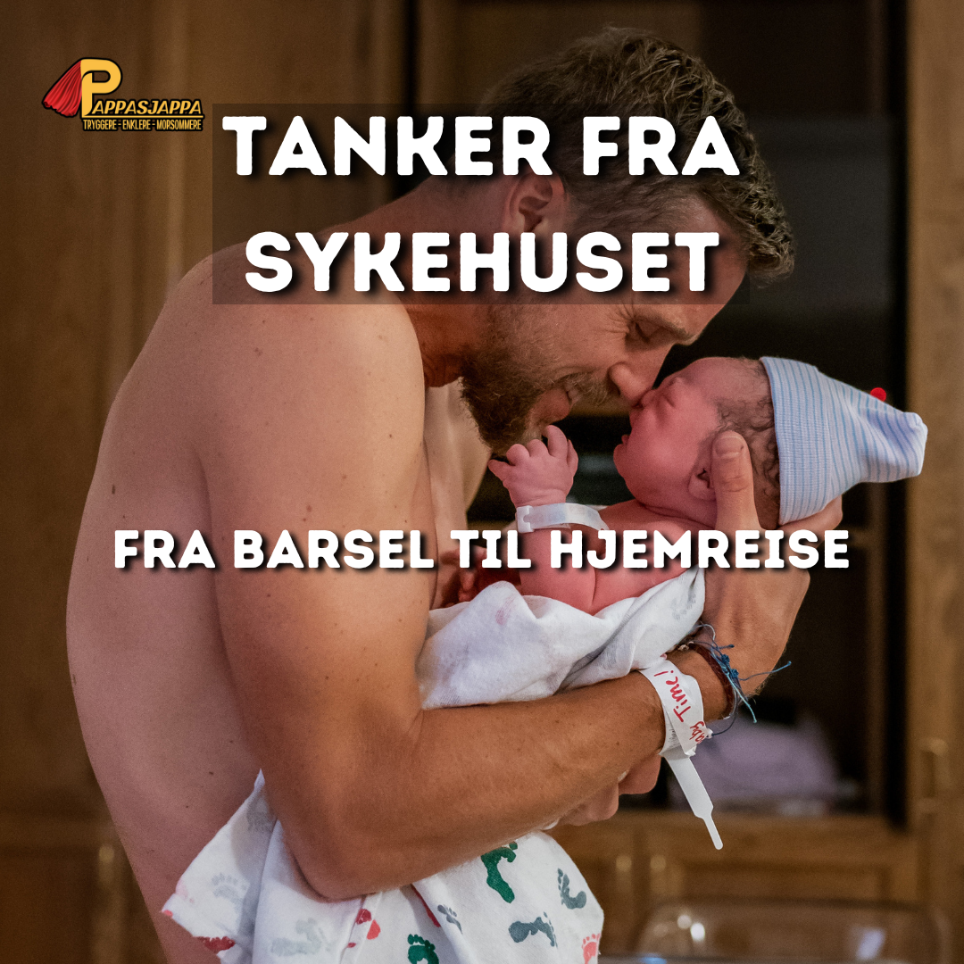 En førstegangs fars tanker fra sykehuset - Fra barsel til hjemreise | 4/4