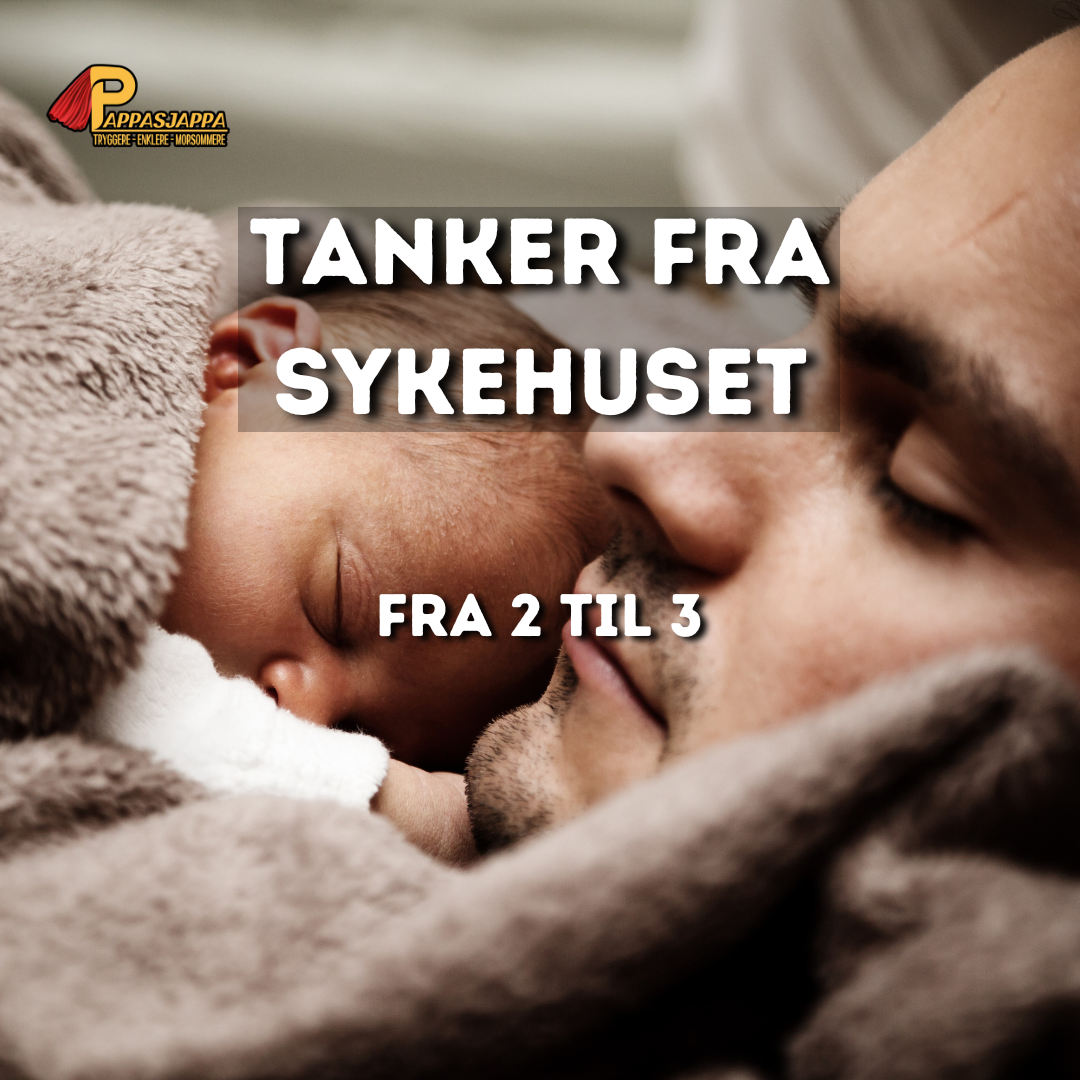 En førstegangs fars tanker fra sykehuset - Fra 2 til 3 | 3/4