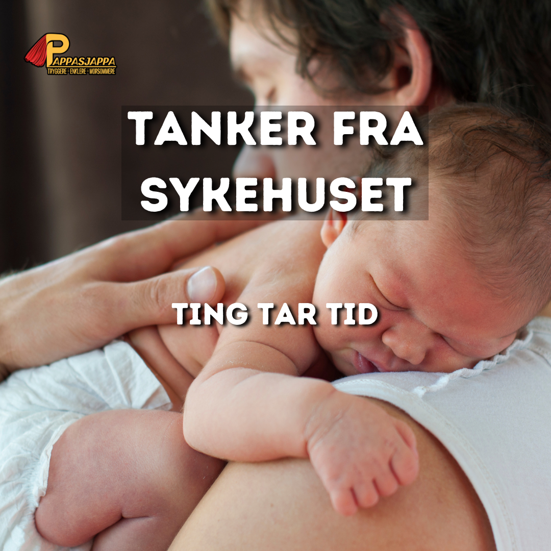 En førstegangs fars tanker fra sykehuset - Ting tar tid | 2/4